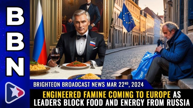 Engineered FAMINE coming to Europe as leaders block food and energy from Russia