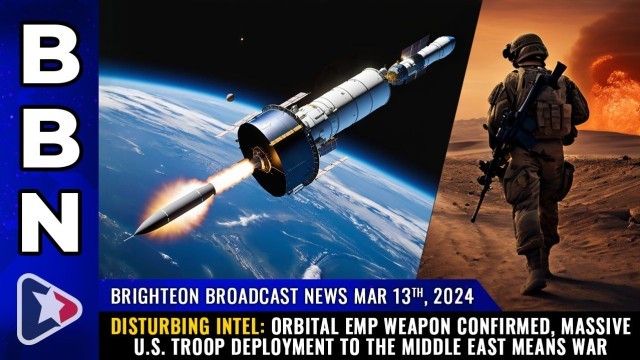 DISTURBING INTEL: Orbital EMP weapon confirmed, massive U.S. troop deployment to the Middle East means WAR