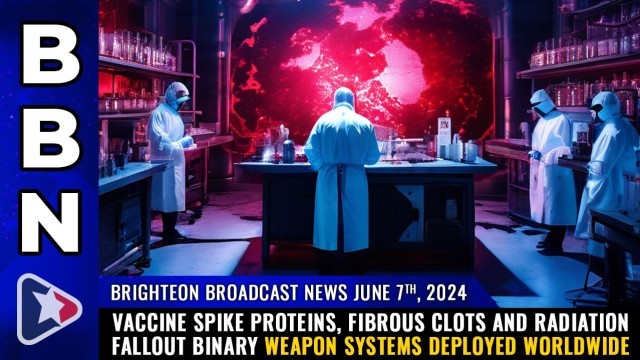 Vaccine spike proteins, fibrous CLOTS and radiation fallout BINARY weapon systems deployed worldwide