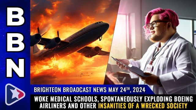 WOKE medical schools, spontaneously exploding Boeing airliners and other insanities of a wrecked society