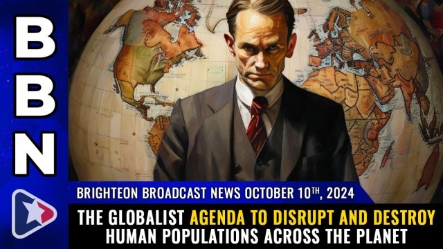 The globalist agenda to DISRUPT and DESTROY human populations across the planet