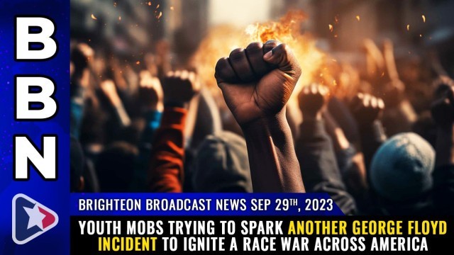 Youth mobs trying to spark another George Floyd incident to ignite a RACE WAR across America