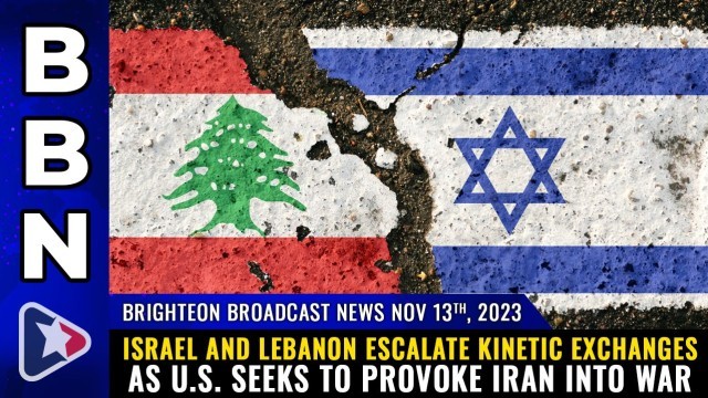 Israel and Lebanon ESCALATE kinetic exchanges as U.S. seeks to PROVOKE IRAN into WAR