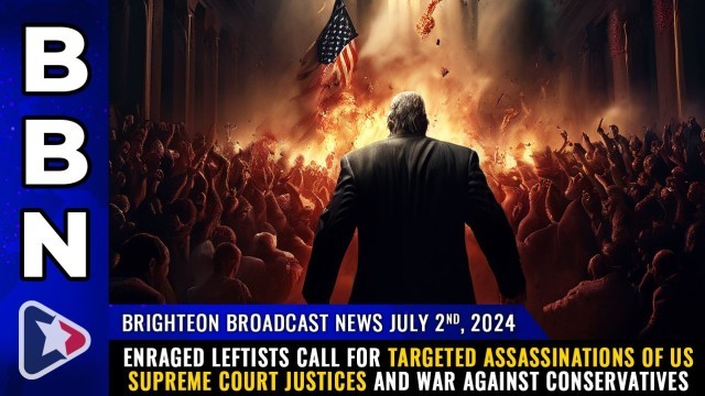 Enraged Leftists call for targeted assassinations of US Supreme Court Justices and WAR against conservatives