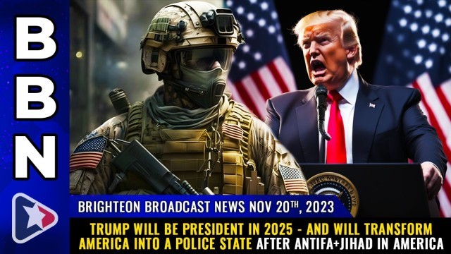 Trump will be President in 2025 - and will transform America into a POLICE STATE after ANTIFA+JIHAD in America