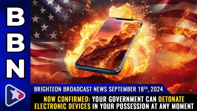 NOW CONFIRMED: Your government can DETONATE electronic devices in your possession at any moment