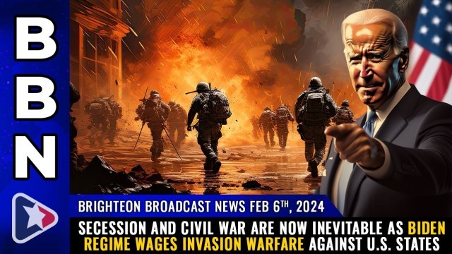 SECESSION and civil war are now inevitable as Biden regime wages INVASION WARFARE against U.S. states