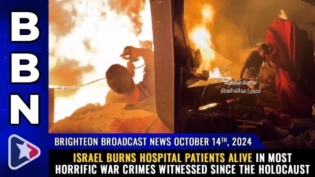 Israel burns hospital patients ALIVE in most horrific war crimes witnessed since the Holocaust