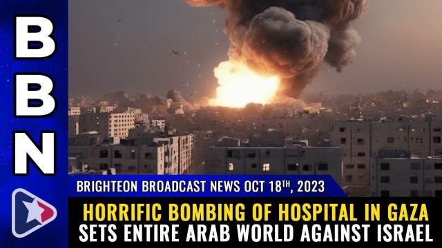 Horrific BOMBING of HOSPITAL in Gaza sets entire Arab world against Israel