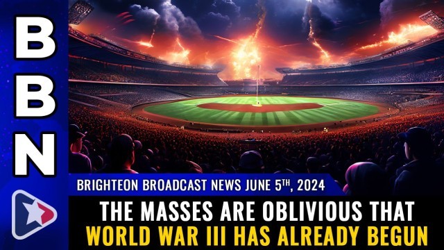 The masses are OBLIVIOUS that World War III has already begun