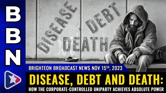 Disease, Debt and Death: How the corporate-controlled UNIPARTY achieves ABSOLUTE POWER