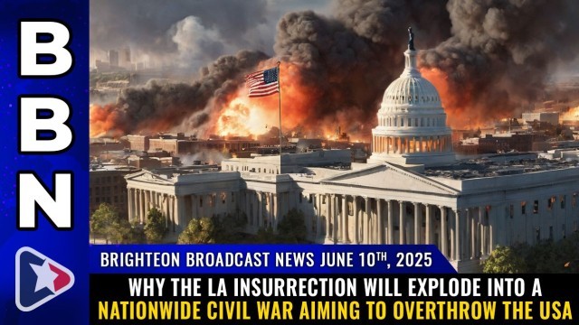 Why the LA insurrection will EXPLODE into a nationwide CIVIL WAR aiming to overthrow the USA