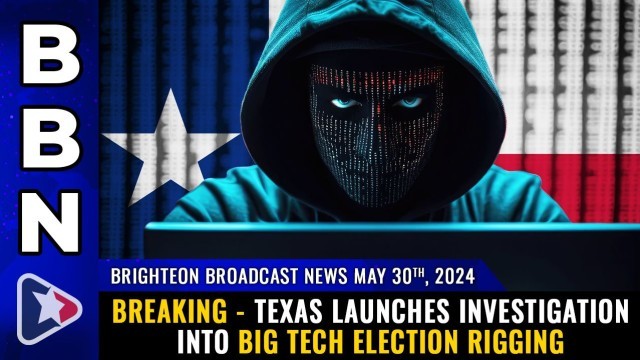 Texas launches investigation into Big Tech ELECTION RIGGING