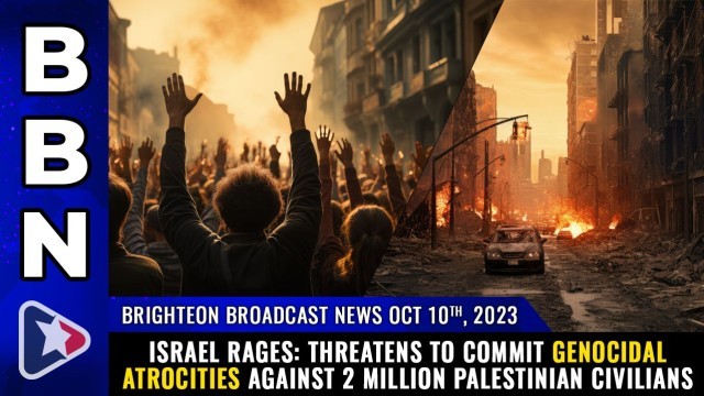 ISRAEL RAGES: Threatens to commit GENOCIDAL ATROCITIES against 2 million Palestinian civilians