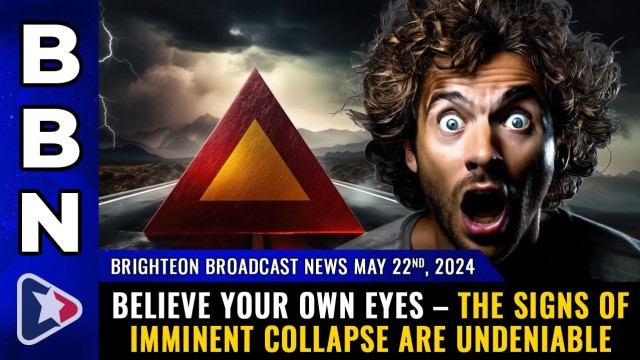 BELIEVE YOUR OWN EYES – the signs of imminent collapse are undeniable