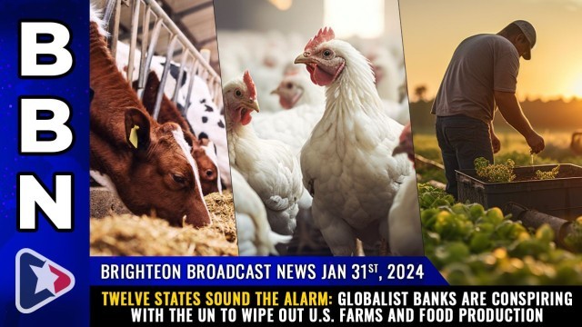 Twelve states sound the alarm: Globalist banks are conspiring with the UN to WIPE OUT U.S. farms and food production