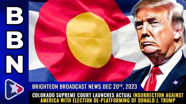 Colorado Supreme Court launches actual INSURRECTION against America with election de-platforming of Donald J. Trump