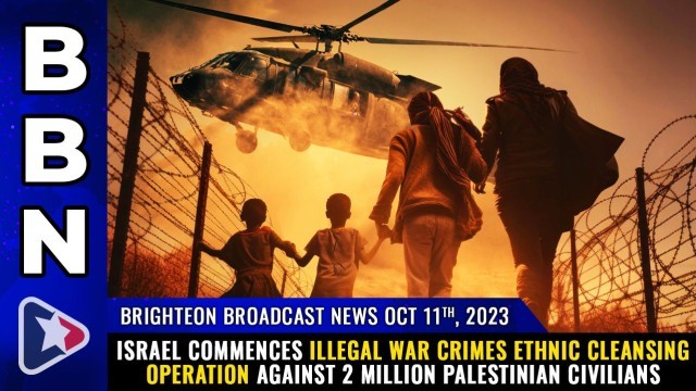 Israel commences illegal WAR CRIMES ethnic cleansing operation against 2 million Palestinian civilians