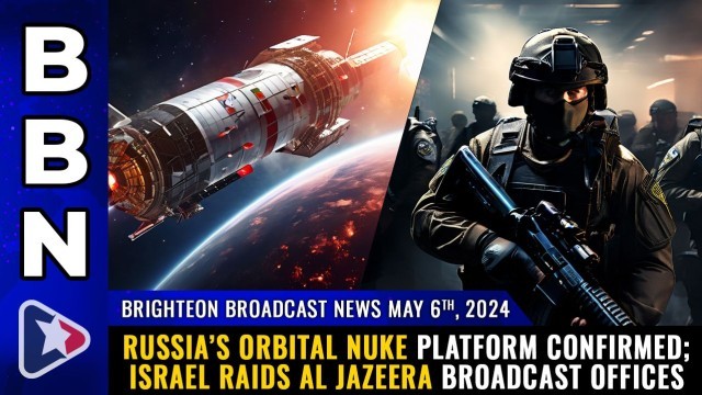 Russia’s orbital nuke platform CONFIRMED; Israel raids Al Jazeera broadcast offices